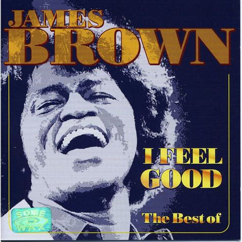 James Brown I Feel Good 1960s James Brown I Feel Good Feel Good