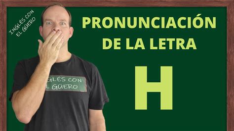 Cómo Pronunciar La Letra H En Inglés Fonética Inglesa Clase 13 Nivel Básico Youtube