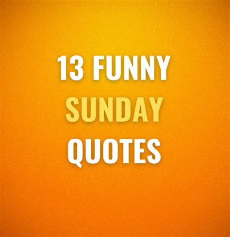 13 Funny Sunday Quotes Epic