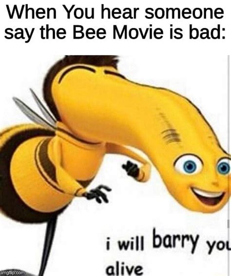 When You Hear Someone Say The Bee Movie Is Bad I Will Barry You Alive