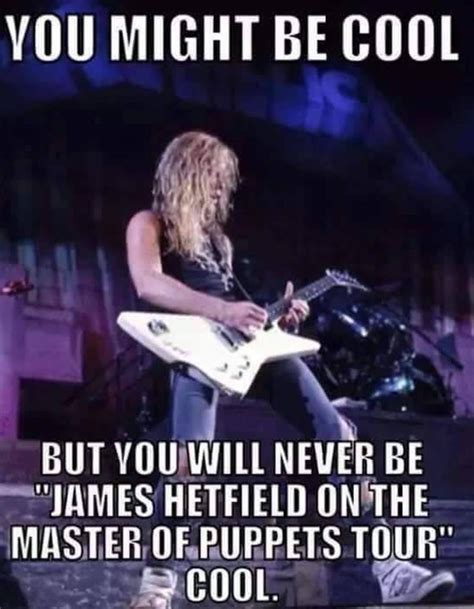 You Can Never Be This Cool Metallica Lyrics Metallica James Hetfield