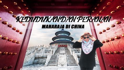 Kedudukan Dan Peranan Maharaja Di China Youtube