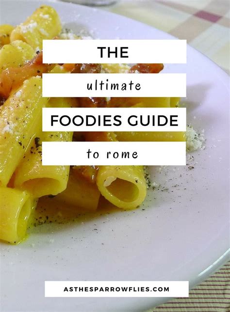 The Ultimate Foodies Guide To Rome Foodies Guide Food Guide