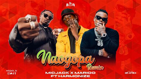 Micjack X Marioo Ft Harmonize Naogopa Remix Youtube