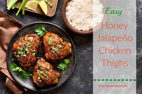 Easy Jalapeno Chicken Thighs With Honey And Lime Everyday Southwest