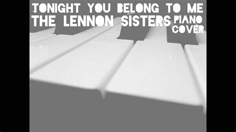Tonight You Belong To Me The Lennon Sisters Piano Cover Youtube