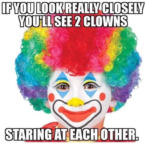 If You Look Really Closely Youll See 2 Clowns Staring At Each Other Meme