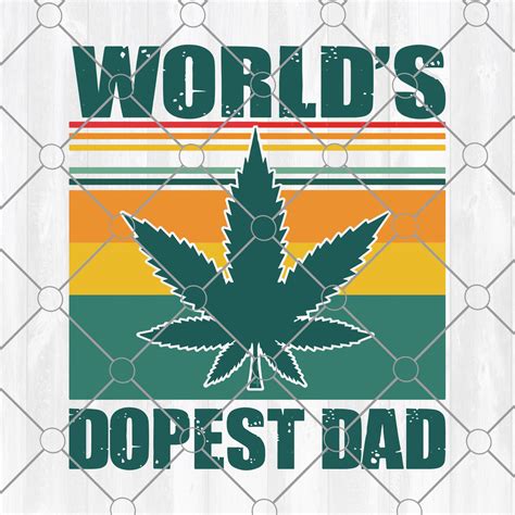 Worlds Dopest Dad Svg Dad Smoker Svg Cannabis Svg Svg Files For