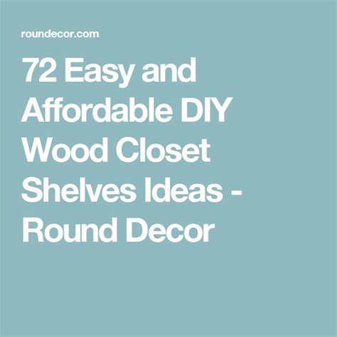 72 Easy And Affordable Diy Wood Closet Shelves Ideas Roundecor