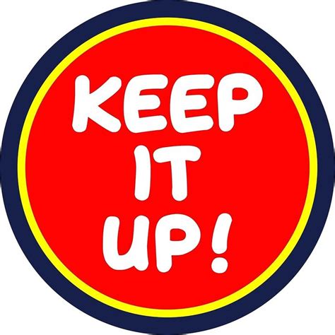 Keep It Up By Wordpower900 Redbubble Findyourthing Positive