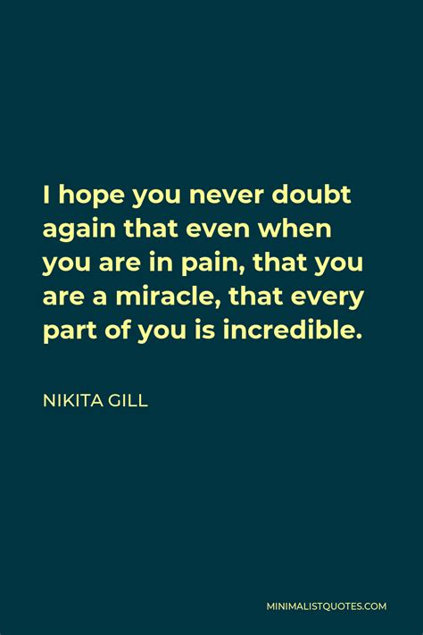 Nikita Gill Quote I Hope You Never Doubt Again That Even When You Are