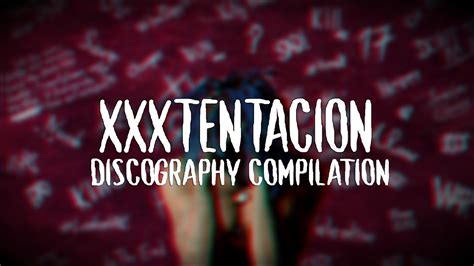 Xxxtentacion Discography In Chronological Order Link In The Description Youtube