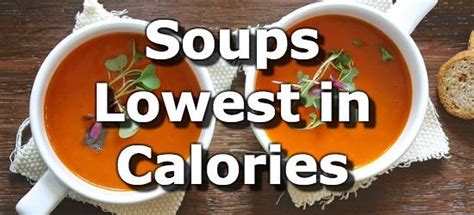 If you are looking to join the bandwagon, then this article is worth reading to the end. Which soups have the least calories? Soup broths have the ...
