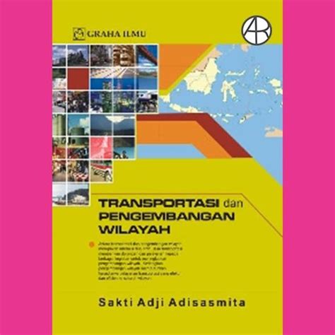 Jual Transportasi Dan Pengembangan Wilayah Sakti Adji Adisasmita Di Lapak Arow Bookstore