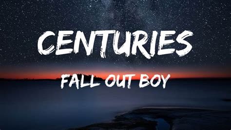 Fall Out Boy Centuries Lyrics Youtube