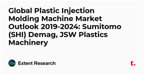 Global Plastic Injection Molding Machine Market Outlook 2019 2024