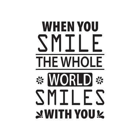 When You Smile The Whole World Smiles With You Quotes Vector Design