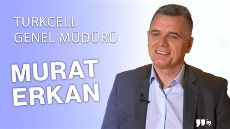 S Ber G Venl K Neden Neml Turkcell Genel M D R Murat Erkan Dan