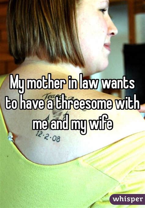 My Mother In Law Wants To Have A Threesome With Me And My Wife