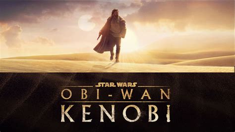 Obi Wan Kenobi Gets Release Date On Disney Take A Look At The Poster