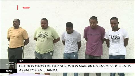 Sic Detidos Cinco De Dez Supostos Marginais Envolvidos Em Assaltos Em Luanda Youtube