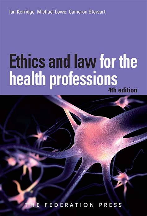 Ethics And Law For The Health Professions The Federation Press