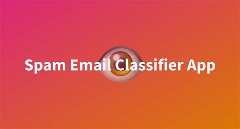 Spam Email Classifier App A Hugging Face Space By Halilumutyalcin