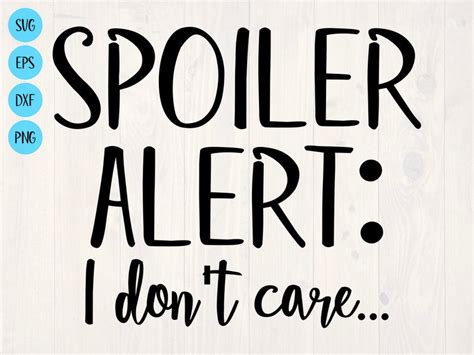 Download Spoiler Alert I don't care svg is a great funny shirt ...