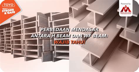 Perbedaan Mendasar Antara H Beam Dan Wf Beam Wajib Tahu