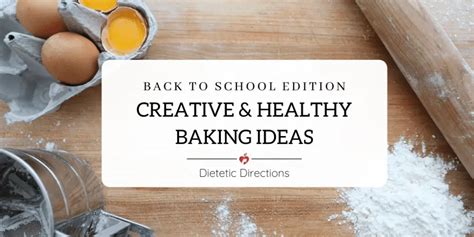 Creative And Healthy Baking Ideas Dietetic Directions Dietitian Blog