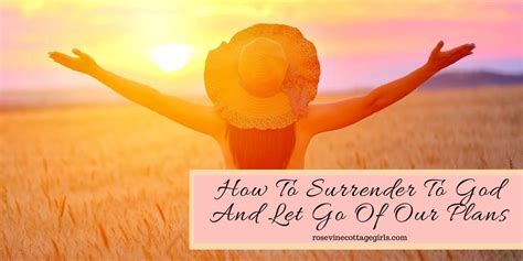 How To Surrender To God And Let Go Of Our Plans 5 Powerful Ways To