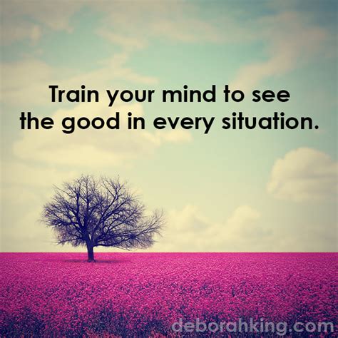 Inspirational Quote Train Your Mind To See The Good In Every