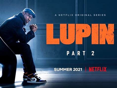 Serial Lupin Sesi Kedua Tayang Di Netflix Musim Panas 2021 Tagar