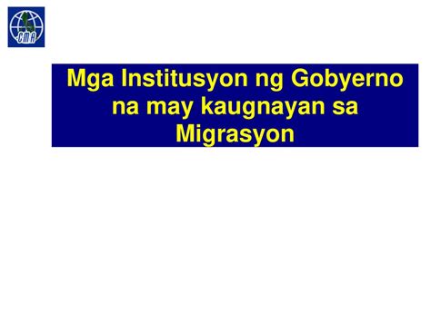 Mga Institusyon Ng Gobyerno Na May Kaugnayan Sa Migrasyon Ppt Download