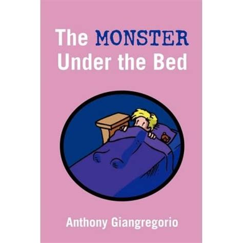 the monster under the bed 9781935458142 anthony giangregorio
