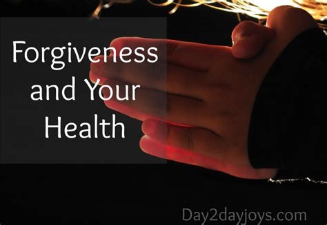 Forgiveness And Your Health Day2day Joys