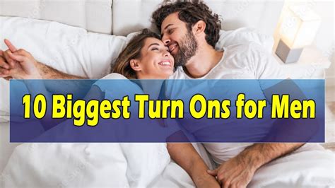 Most Biggest Turn Ons For Men Relationship Advice For Women Youtube