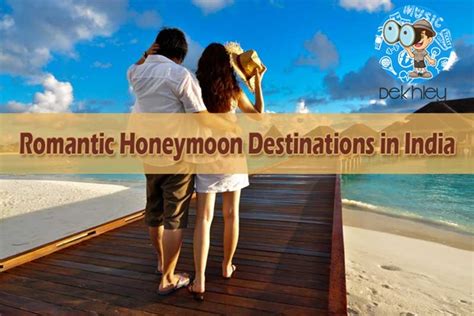 Top 5 Honeymoon Destinations In India Best Romantic Getaways For Newly