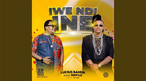 Lucius Banda Iwe Ndi Ine Feat Dan Lu Youtube