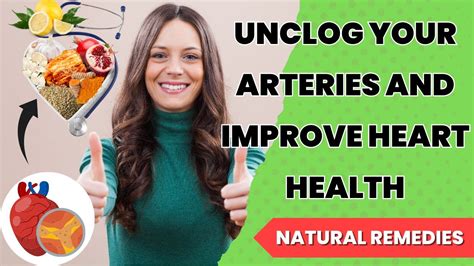 natural remedies to unclog your arteries and improve heart health youtube