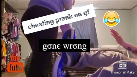 Cheating Prank On Girlfriend Gone Wrong Youtube