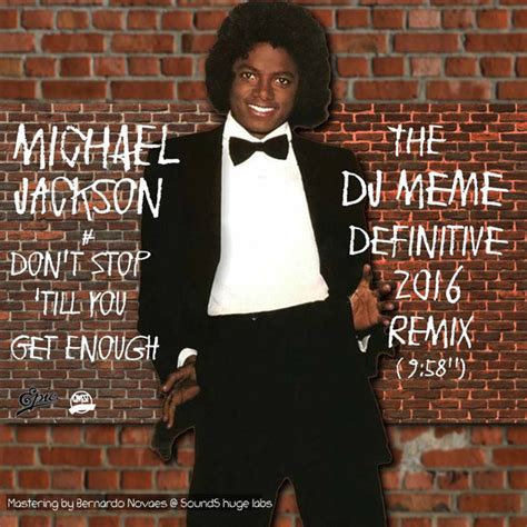 Don't stop 'til you get enough. Michael Jackson - Don't Stop 'Till You Get Enough (The DJ ...