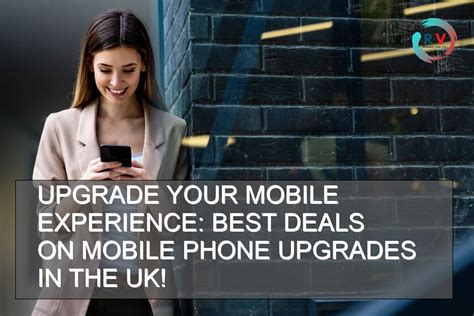 Upgrade Your Mobile Experience Best Deals On Mobile Phone Upgrades In