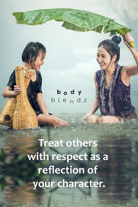 Treat Others With Respect As A Reflection Of Your Character Women