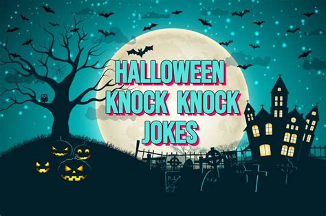 50 Halloween Knock Knock Jokes That Will Make Your Costume Party A Hit