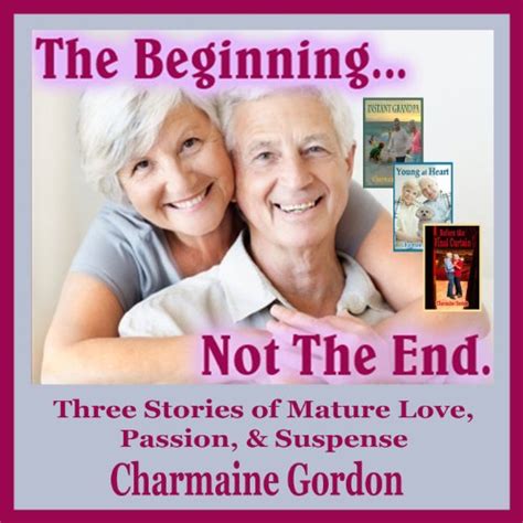 The Beginningnot The End Three Stories Of Mature Love