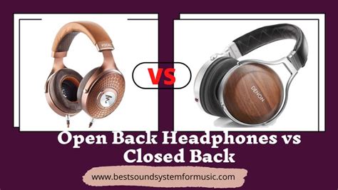Open Back Headphones Vs Closed Back Choose The Right One Open Back