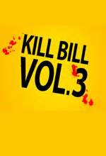3 is ever going to actually happen. Kill Bill - Volume 3 - Filme - Cinema10.com.br