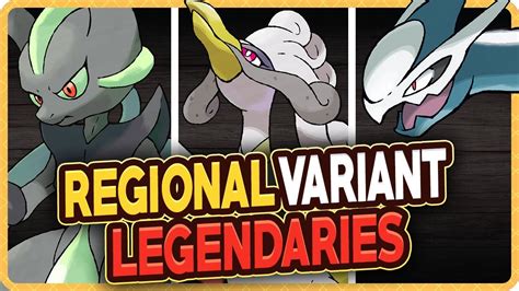What If Every Legendary Pok Mon Had A Regional Variant Form Youtube