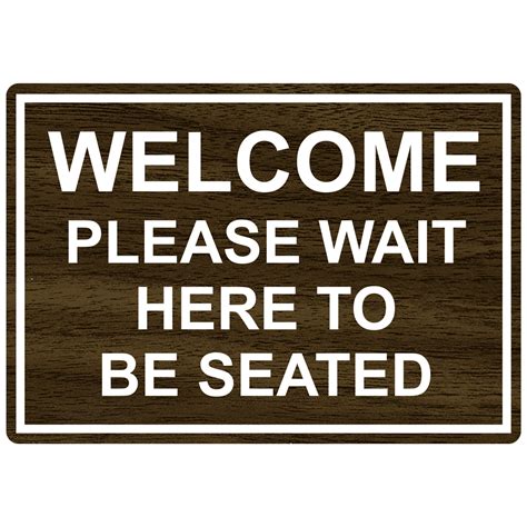 Welcome Please Wait Here To Be Seated Sign Egre 15791 Whtonwlnt